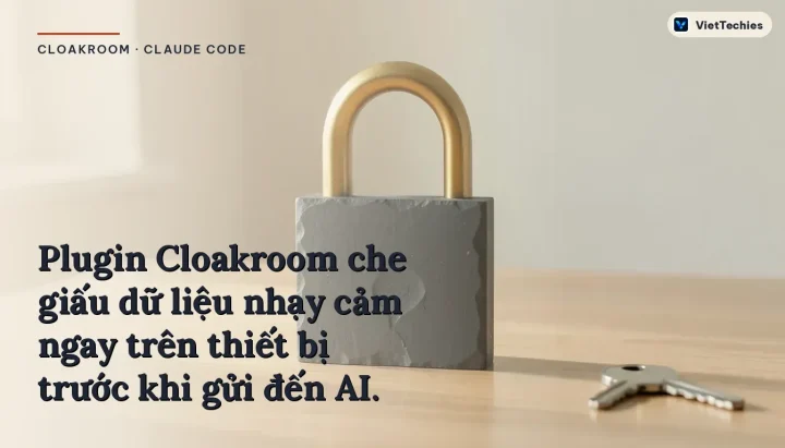 Plugin nguồn mở Cloakroom ẩn thông tin mật và dữ liệu cá nhân cho Claude Code