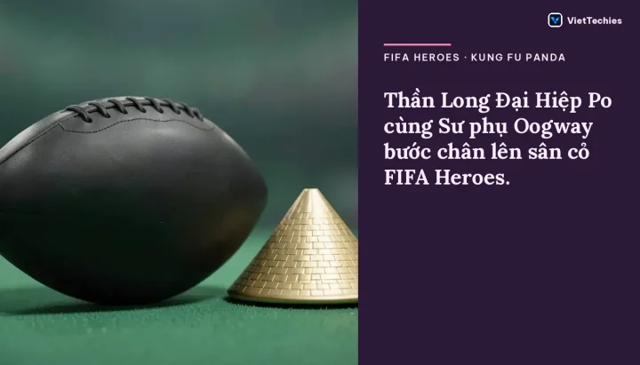 FIFA Heroes ra mắt sự kiện kết hợp Kung Fu Panda cùng các chế độ chơi mới