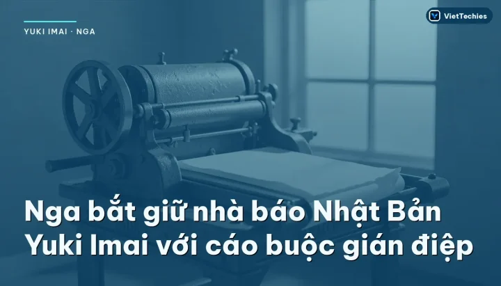 Nga bắt giữ nhà báo Nhật Bản Yuki Imai với cáo buộc gián điệp