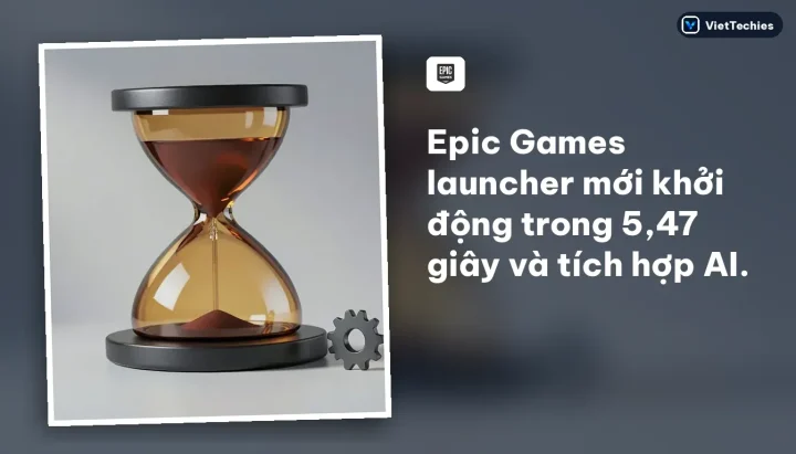 Epic Games Store · Trí tuệ nhân tạo: Epic Games launcher mới khởi động trong 5,47 giây và tích hợp AI.