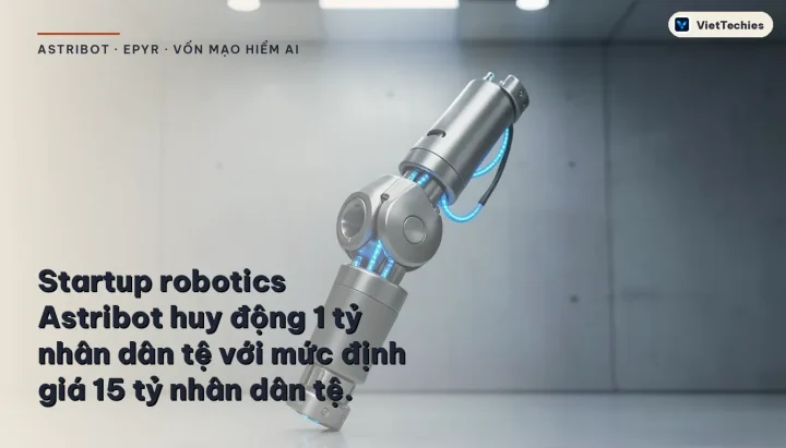 Vốn mạo hiểm chuyển hướng sang hạ tầng AI vật lý khi Astribot và Epyr nhận khoản đầu tư lớn