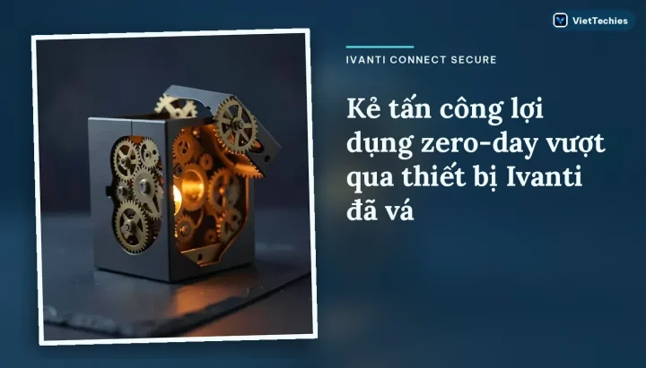 Kẻ tấn công lợi dụng lỗ hổng zero-day của Ivanti VPN để chiếm quyền root trên thiết bị đã vá