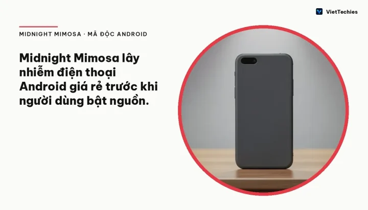 Midnight Mimosa · Mã độc Android: Midnight Mimosa lây nhiễm điện thoại Android giá rẻ trước khi người dùng bật nguồn.