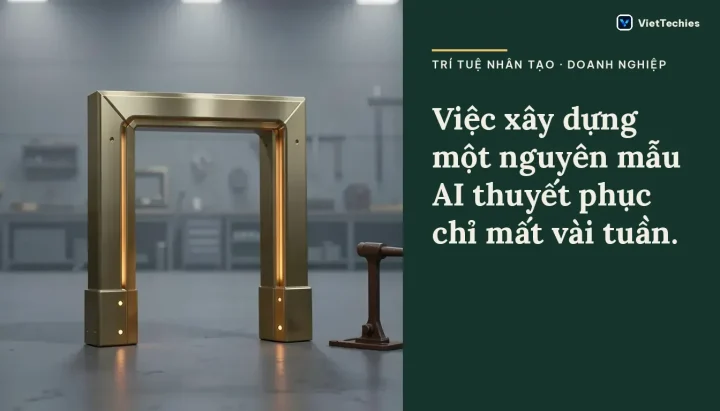 Trí tuệ nhân tạo · Doanh nghiệp: Việc xây dựng một nguyên mẫu AI thuyết phục chỉ mất vài tuần.