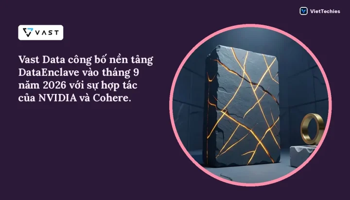 Vast Data giải quyết chủ quyền dữ liệu AI bằng điện toán bảo mật