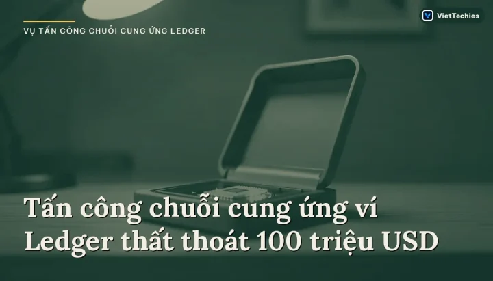 Vụ tấn công chuỗi cung ứng ví cứng Ledger làm thất thoát hơn 100 triệu USD